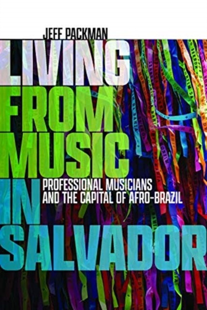 Living from Music in Salvador by Jeff Packman HARDBACK 9780819580498
