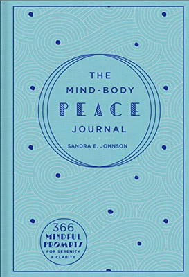 Mind-Body Peace Journal: 366 Mindful Prompts for... - Sandra E. Johnson