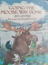 Going the Moose Way Home Jim Latimer 1988, Hardcover DJ Animal Adventure Book