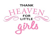 Nursery Room Decal "THANK HEAVEN FOR LITTLE GIRLS" 2 Color Options