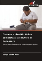 Diabete E Obesità: Guida Completa Alla Salute E Al Benessere Saqib Salah Aufi