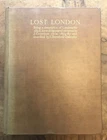 Lost London Being Description of Landmarks which have Disappeared Chiswick Press