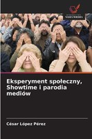 CéSar LóPez PéRez | Eksperyment Spo¿Eczny, Showtime I Parodia MedióW | Buch