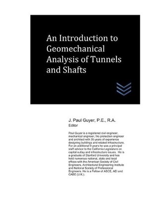 An Introduction to Geomechanical Analysis of Tunnels and Shafts by J. Paul Guyer