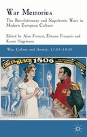 War Memories The Revolutionary And Napoleonic Wars In Modern European Culture