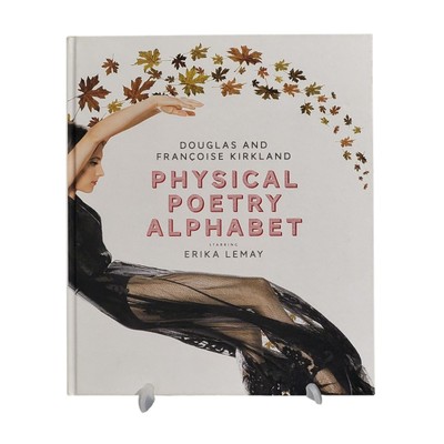 Physical Poetry Alphabet by Douglas & Francoise Kirkland w/ Erika Lemay Hardback
