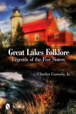 Great Lakes Folklore: Legends of the Five Sisters by Charles Cassady, Jr. (Engli