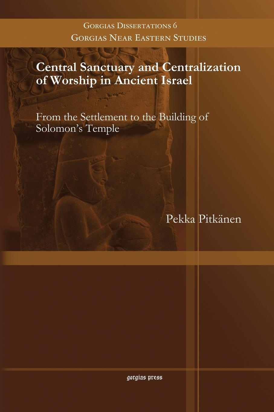 Pekka Pitkänen | Central Sanctuary And Centralization Of Worship In