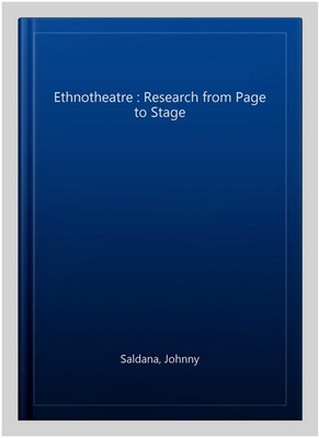 Ethnotheatre : Research from Page to Stage, Paperback by Saldana, Johnny, Bra...