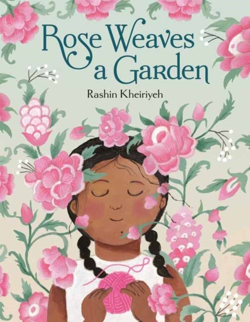 Rose Weaves a Garden by Rashin Kheiriyeh (Hardback Book)