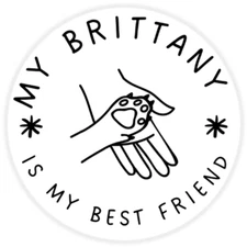My Brittany is My Best Friend - 25 Pack Circle Stickers 3 Inch - Dog Pet