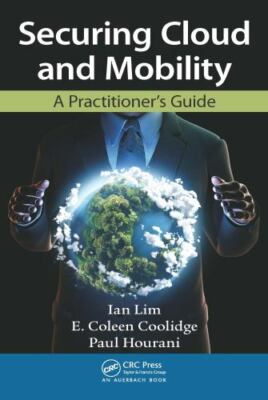Securing Cloud and Mobility : A Practitioner's Guide, Paperback by Lim, Ian; ...