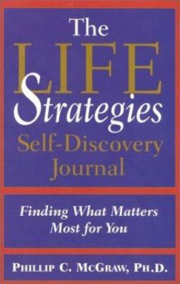 Life Strategies Self-Discovery Journal: Find What Matters Most for You