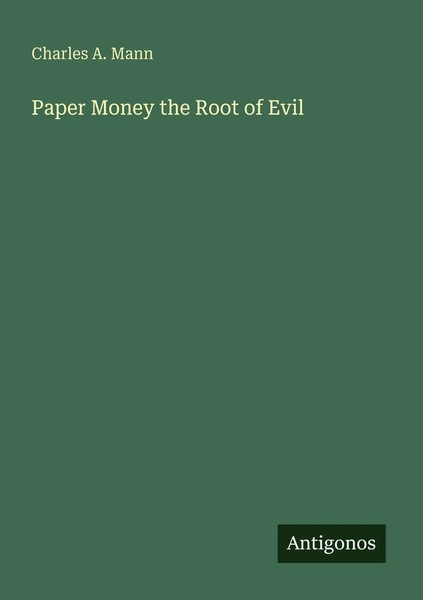 Paper Money The Root Of Evil Charles A. Mann Taschenbuch Englisch 2025-image