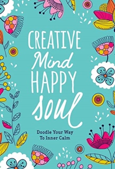 Creative Mind Happy Soul Journal: Doodle Your Way to  by Melissa Lloyd PAPERBACK