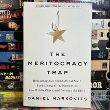 The Meritocracy Trap by Daniel Markovits 2019 Advance Copy Uncorrected Proof PB