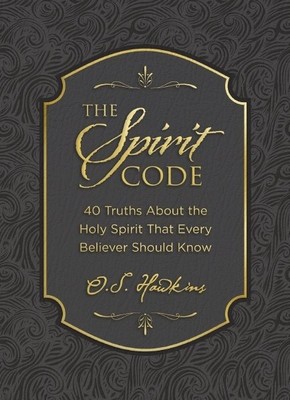Spirit Code : 40 Truths About the Holy Spirit That Every Believer ...