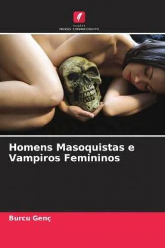 Homens Masoquistas E Vampiros Femininos 6658