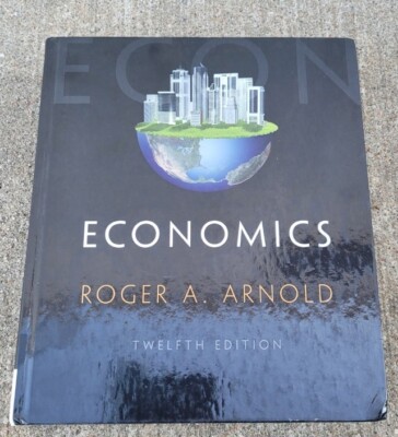 Economics  by Arnold, Roger A. Twelfth Edition Cengage Learning