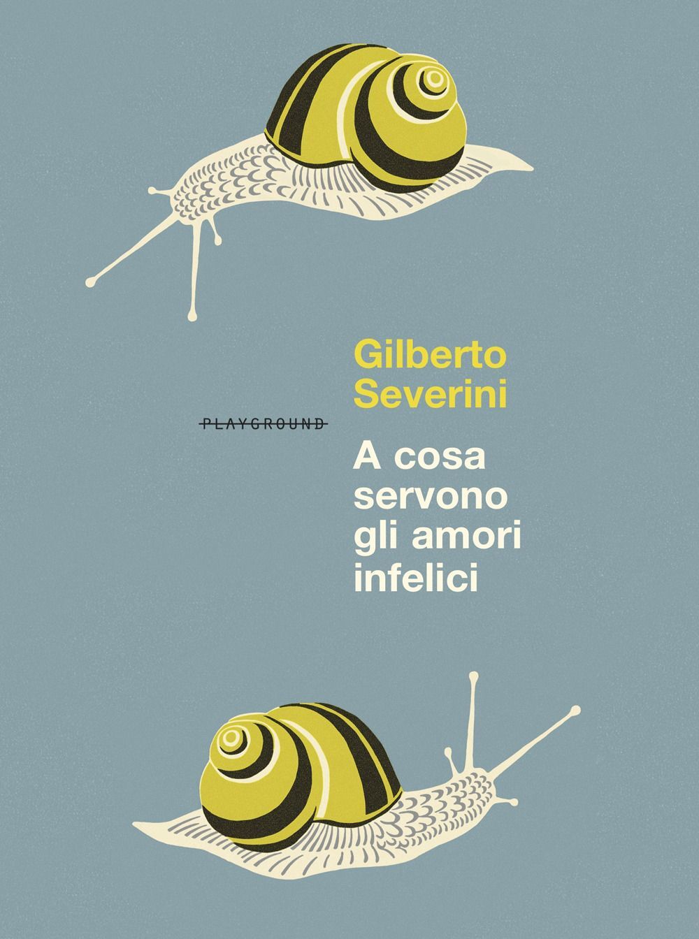Libro Nuovo - Gilberto Severini - A Cosa Servono Gli Amori Infelici. Nuova Ediz.