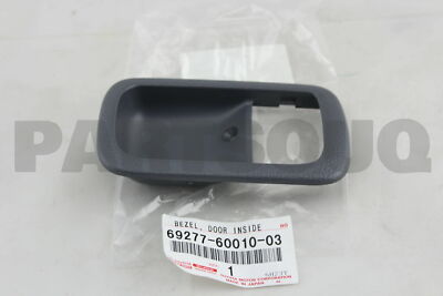 。 692776001003 Genuine Toyota BEZEL, FRONT DOOR INSIDE HANDLE