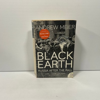 Black Earth: A Journey Through Russia After the Fall by Andrew Meier