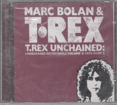Marc Bolan & T. Rex  Unchained: Unreleased Recordings Volume 4: 1973 Part 2 NEW