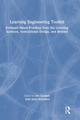 Learning Engineering Toolkit : Evidence-based Practices from the Learning Sci...