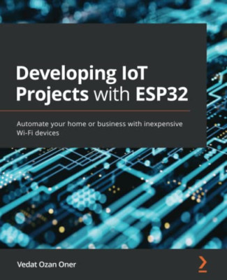 Entwicklung vieler Projekte mit ESP32: Automatisieren Sie Ihr Zuhause - NEU Vedat Ozan Oner 2