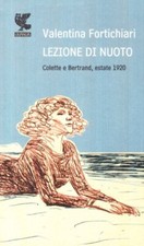 Lezione di nuoto. Collette e Bertrand, estate 1920 - Valentina Fortichiari