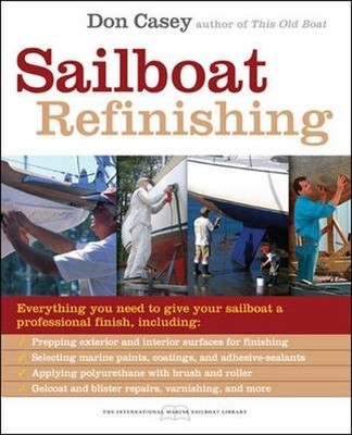 SAILBOAT REFINISHING (INTERNATIONAL MARINE SAILBOAT By Don Casey **BRAND NEW**