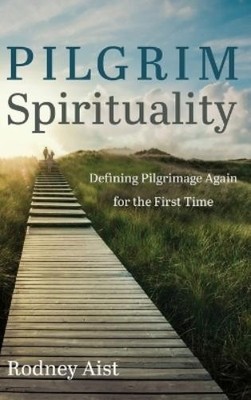 Rodney Aist Pilgrim Spirituality (Hardback) (UK IMPORT)