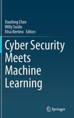 Cyber Security Meets Machine Learning by Xiaofeng Chen: New