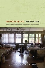 Improvising Medicine: An African Oncology Ward in an Emerging Cancer Epidemic (P
