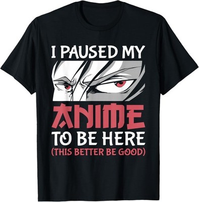 NEW LIMITED I Paused My Anime To Be Here Japanese Anime Boy Funny Anime T-Shirt