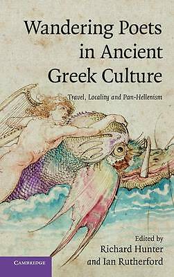 Wandering Poets in Ancient Greek Culture Travel, Locality and Pan-Hellenism