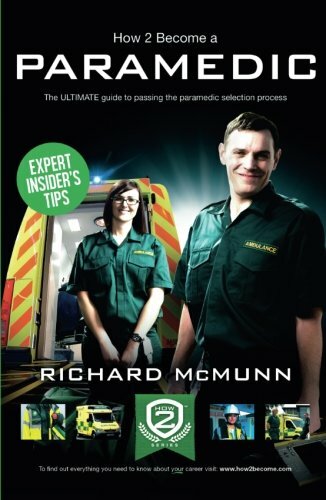 How To Become A Paramedic: The ULTIMATE guide to passing the paramedic select.
