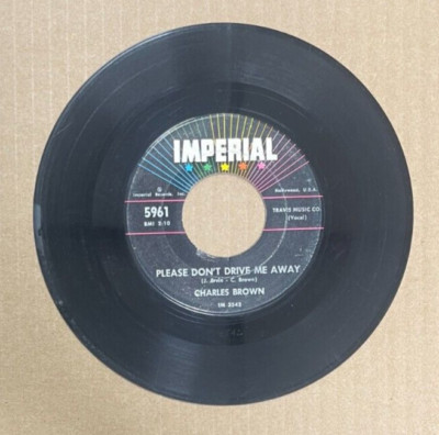 CHARLES BROWN IMPERIAL RECORDS 45 PLEASE DON'T DRIVE ME AWAY 5961