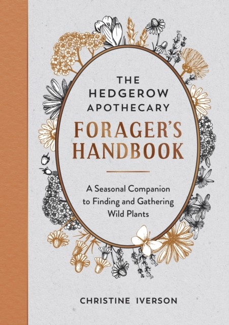 Hedgerow Apothecary Forager's Handbook by Christine Iverson (Paperback Book)
