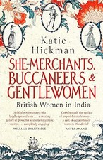 She-Merchants, Buccaneers and Gentlewomen: British Women in... by Hickman, Katie