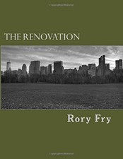 THE RENOVATION: A COLLECTION OF POEMS, PRAYERS, & POLEMICS By Rory David Fry