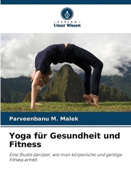 Yoga fr Gesundheit und Fitness by Parveenbanu M. Malek (German) Paperback Book