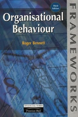 Organisational Behaviour (Frameworks Series) by Bennett, Roger 0273634240