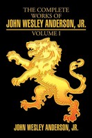 John Wesley Anderson Jr. | The Complete Works Of John Wesley Anderson, Jr.