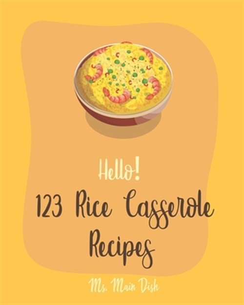 Best Rice Casserole Cookbook for Beginners – 123 Easy Recipes with Cauliflower, Brown & Wild Rice
