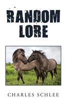 Charles Schlee | Random Lore | Taschenbuch | Englisch (2019) | Xlibris Us
