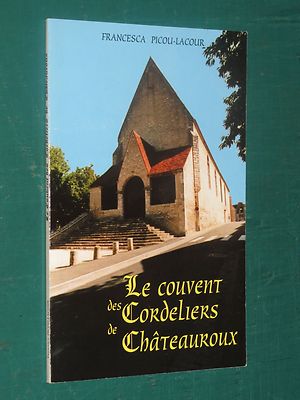 Le convent des Cordeliers de Châteauroux Francesca PICOU-LACOUR INDRE