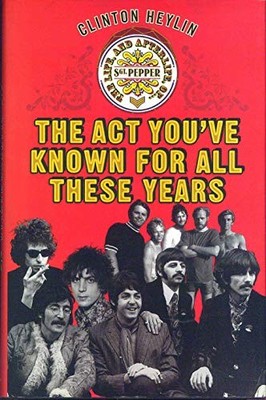The Act You've Known for All These Years: A Year i by Heylin, Clinton 1841959189