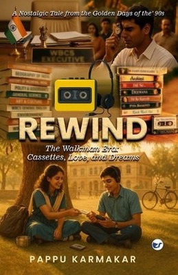 Rewind: The Walkman Era: Cassettes, Love, and Dreams by Pappu Karmakar Paperback