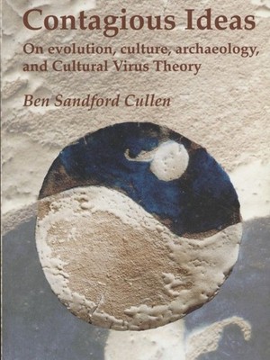 Contagious Ideas: On Evolution, Culture, Archaeology and Cultural Virus Theory.